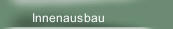Innenausbau